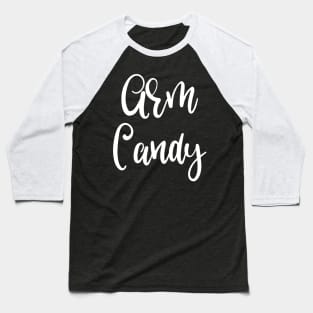 Arm Candy Baseball T-Shirt